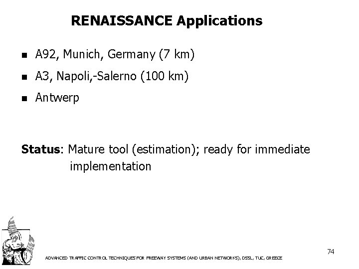 RENAISSANCE Applications n A 92, Munich, Germany (7 km) n A 3, Napoli, -Salerno