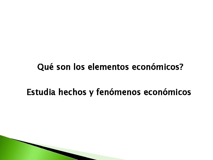 Qué son los elementos económicos? Estudia hechos y fenómenos económicos 