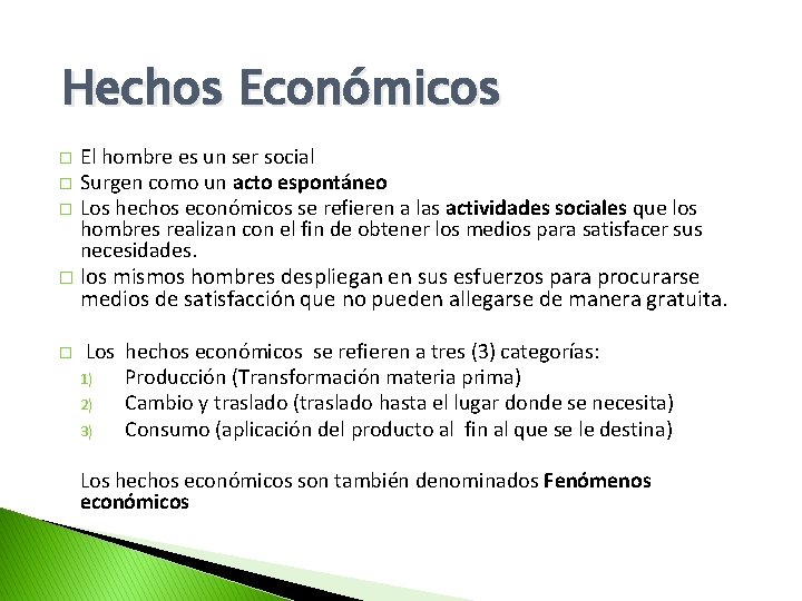 Hechos Económicos � � � El hombre es un ser social Surgen como un