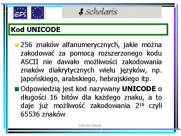 Kod UNICODE 256 znaków alfanumerycznych, jakie można zakodować za pomocą rozszerzonego kodu ASCII nie