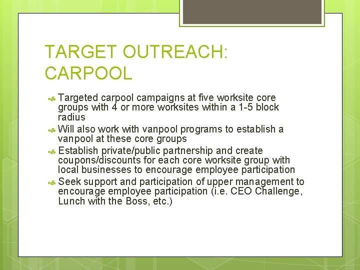 TARGET OUTREACH: CARPOOL Targeted carpool campaigns at five worksite core groups with 4 or