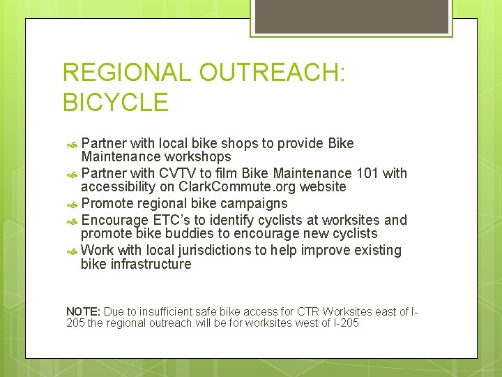 REGIONAL OUTREACH: BICYCLE Partner with local bike shops to provide Bike Maintenance workshops Partner