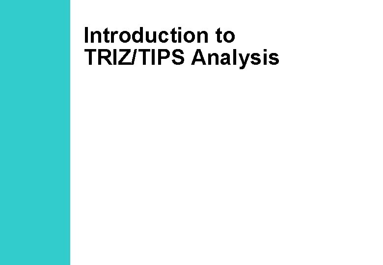 Tips/analysis Structure Introduction to TRIZTIPS Analysis Typical and non typical
