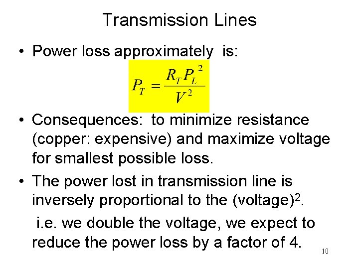 Transmission Lines • Power loss approximately is: • Consequences: to minimize resistance (copper: expensive)