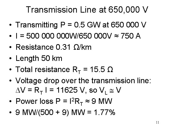 Transmission Line at 650, 000 V • • • Transmitting P = 0. 5
