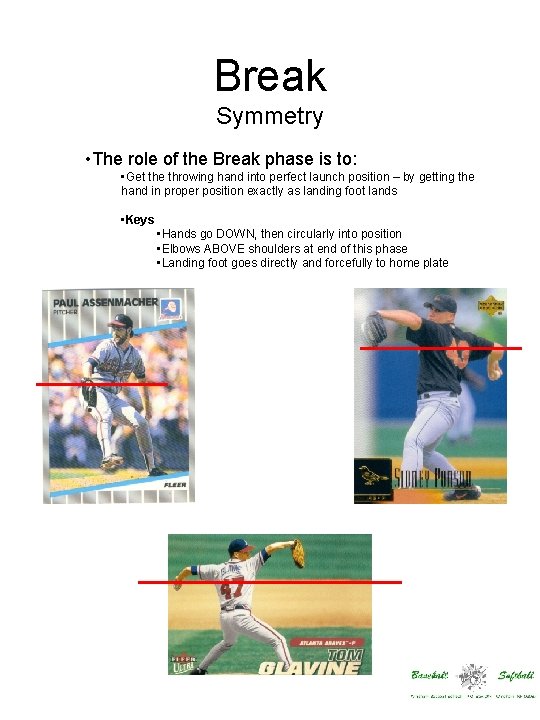 Break Symmetry • The role of the Break phase is to: • Get the