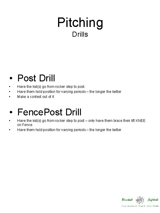 Pitching Drills • Post Drill • • • Have the kid(s) go from rocker