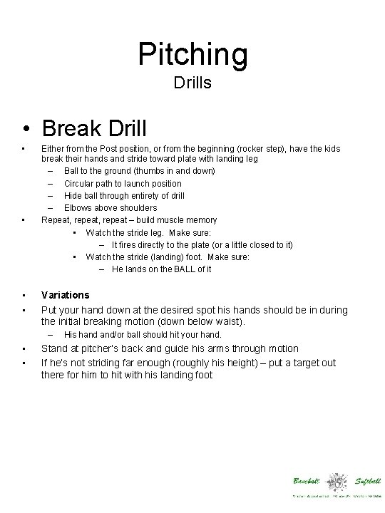 Pitching Drills • Break Drill • • Either from the Post position, or from