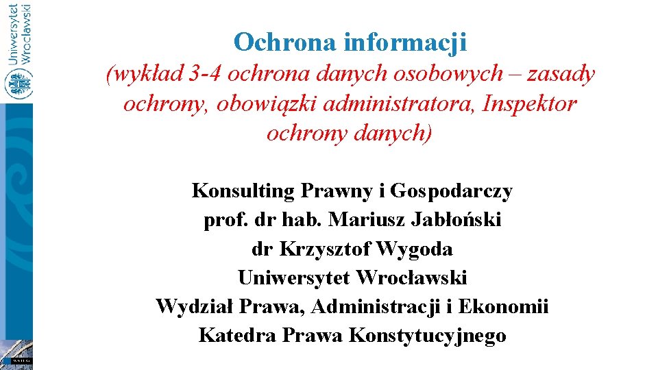 Ochrona informacji (wykład 3 -4 ochrona danych osobowych – zasady ochrony, obowiązki administratora, Inspektor