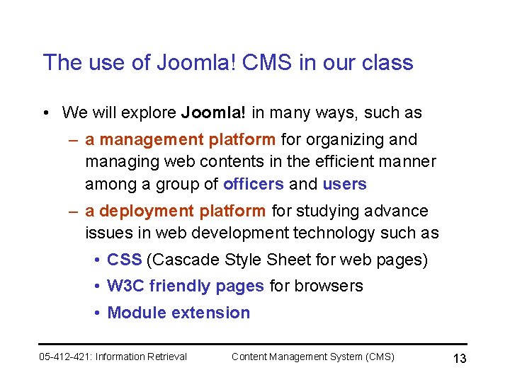 The use of Joomla! CMS in our class • We will explore Joomla! in