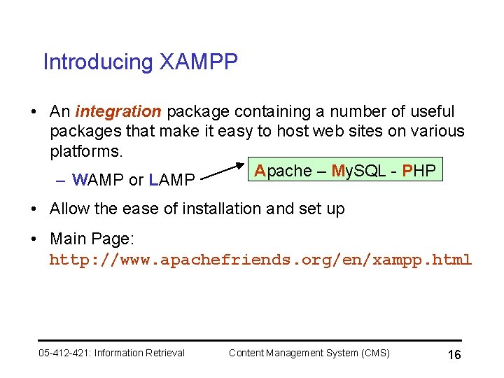 Introducing XAMPP • An integration package containing a number of useful packages that make