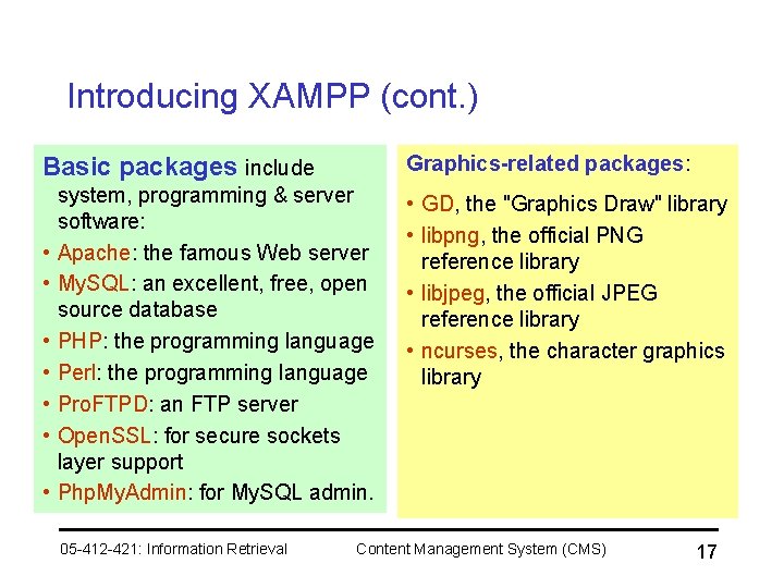 Introducing XAMPP (cont. ) Graphics-related packages: Basic packages include • • system, programming &