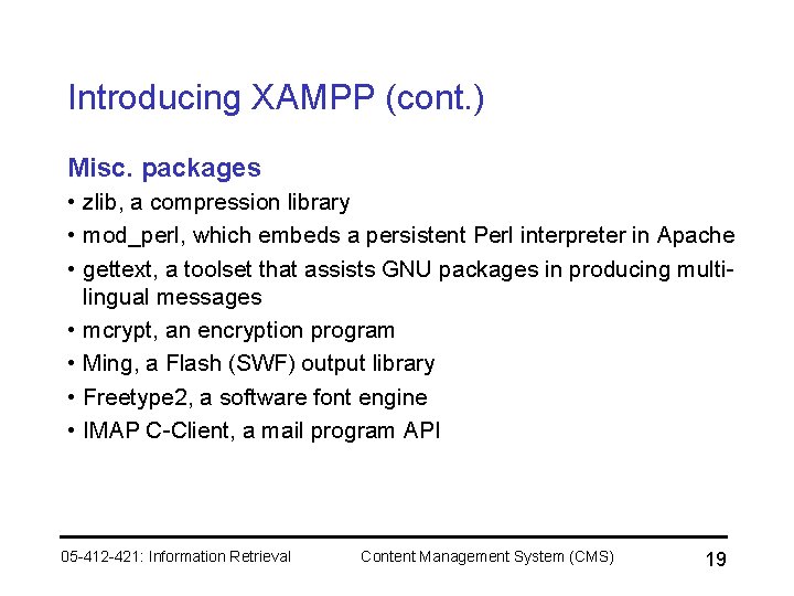 Introducing XAMPP (cont. ) Misc. packages • zlib, a compression library • mod_perl, which