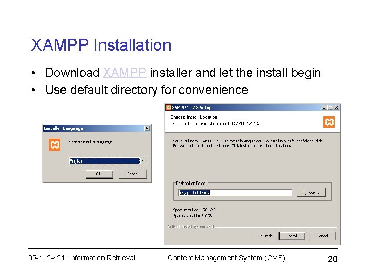 XAMPP Installation • Download XAMPP installer and let the install begin • Use default