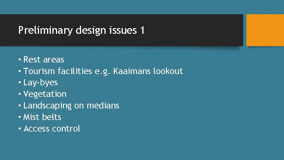 Preliminary design issues 1 • Rest areas • Tourism facilities e. g. Kaaimans lookout