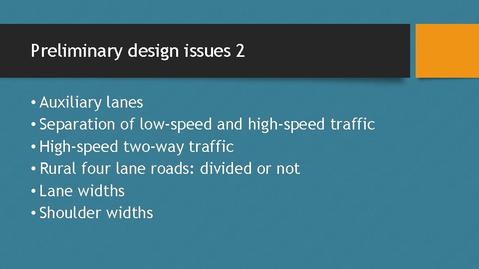 Preliminary design issues 2 • Auxiliary lanes • Separation of low-speed and high-speed traffic