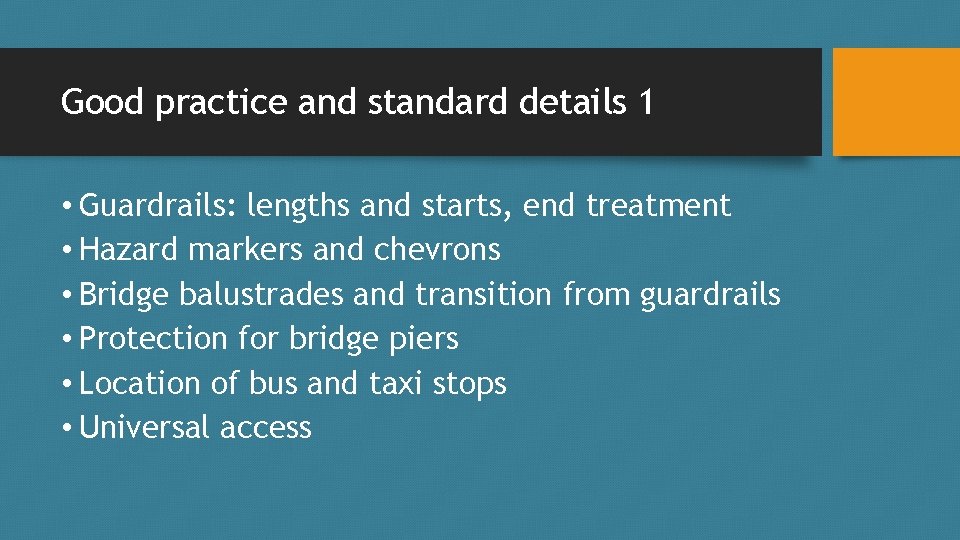 Good practice and standard details 1 • Guardrails: lengths and starts, end treatment •