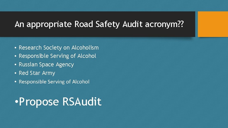 An appropriate Road Safety Audit acronym? ? • • • Research Society on Alcoholism