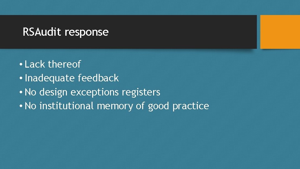 RSAudit response • Lack thereof • Inadequate feedback • No design exceptions registers •