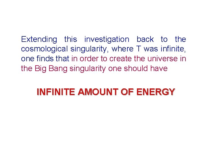 Extending this investigation back to the cosmological singularity, where T was infinite, one finds