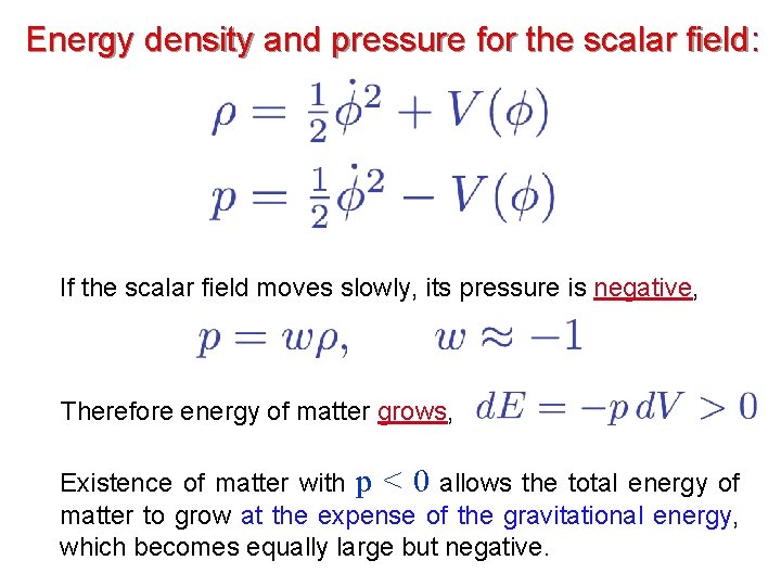 Energy density and pressure for the scalar field: If the scalar field moves slowly,