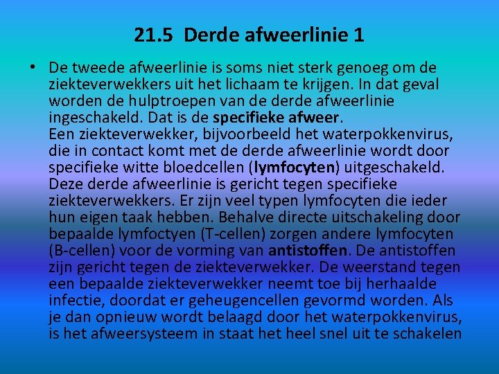 21. 5 Derde afweerlinie 1 • De tweede afweerlinie is soms niet sterk genoeg