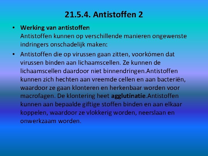 21. 5. 4. Antistoffen 2 • Werking van antistoffen Antistoffen kunnen op verschillende manieren