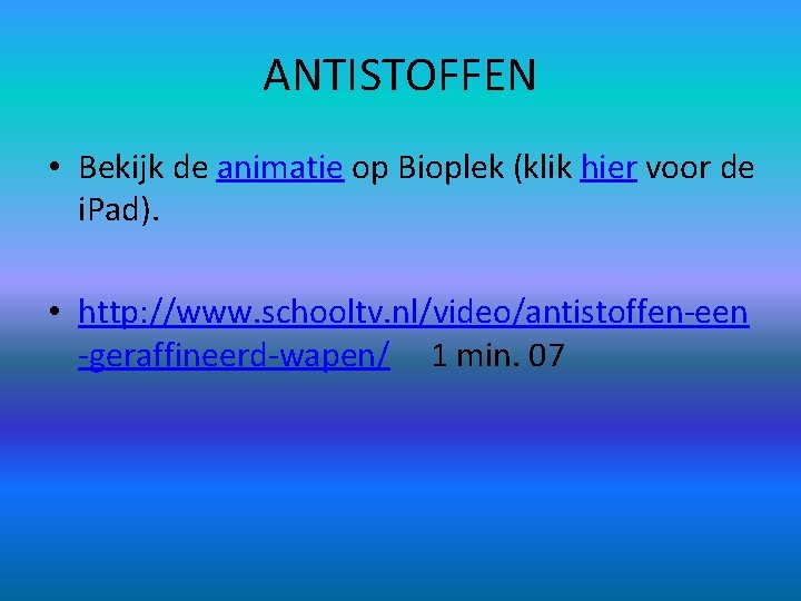 ANTISTOFFEN • Bekijk de animatie op Bioplek (klik hier voor de i. Pad). •