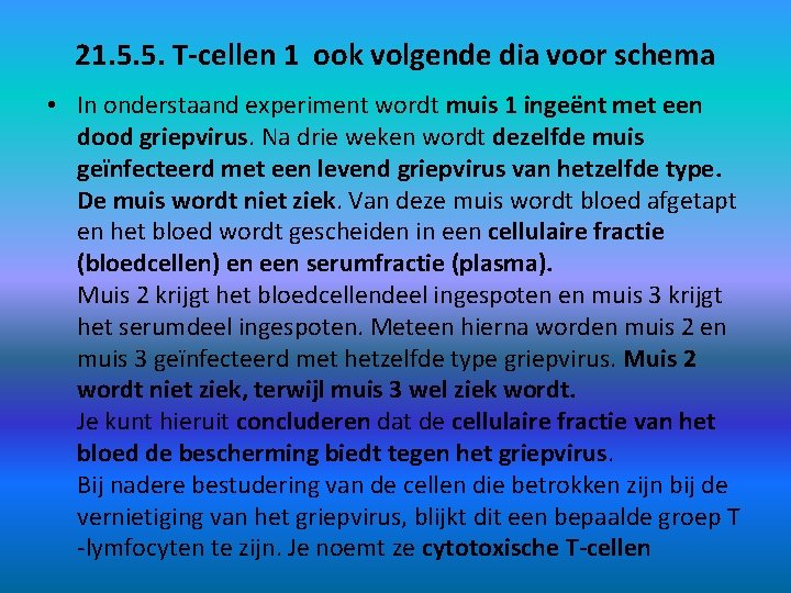 21. 5. 5. T-cellen 1 ook volgende dia voor schema • In onderstaand experiment