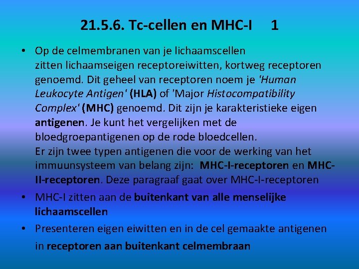 21. 5. 6. Tc-cellen en MHC-I 1 • Op de celmembranen van je lichaamscellen