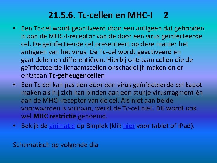 21. 5. 6. Tc-cellen en MHC-I 2 • Een Tc-cel wordt geactiveerd door een