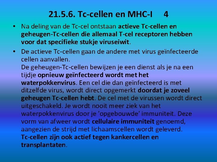 21. 5. 6. Tc-cellen en MHC-I 4 • Na deling van de Tc-cel ontstaan