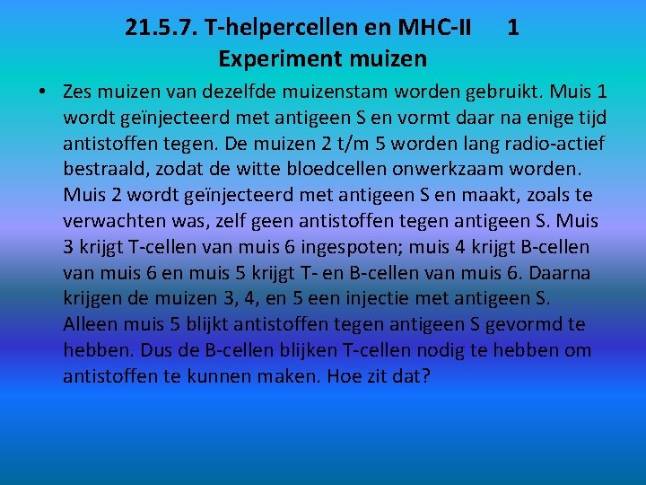 21. 5. 7. T-helpercellen en MHC-II Experiment muizen 1 • Zes muizen van dezelfde
