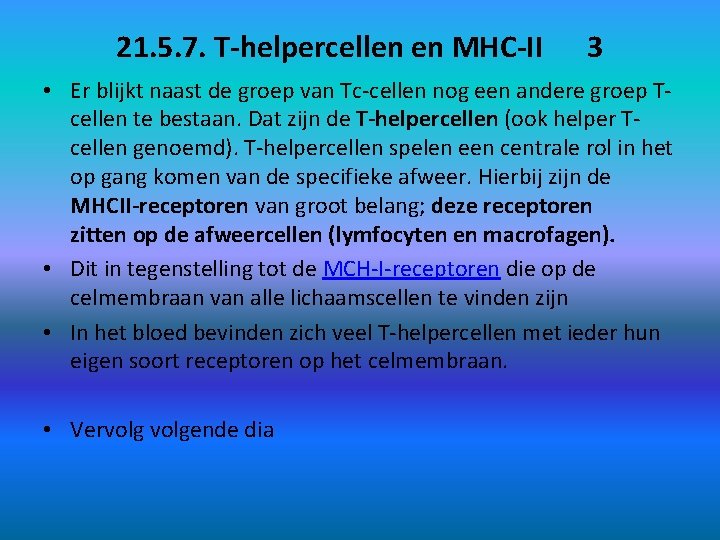 21. 5. 7. T-helpercellen en MHC-II 3 • Er blijkt naast de groep van