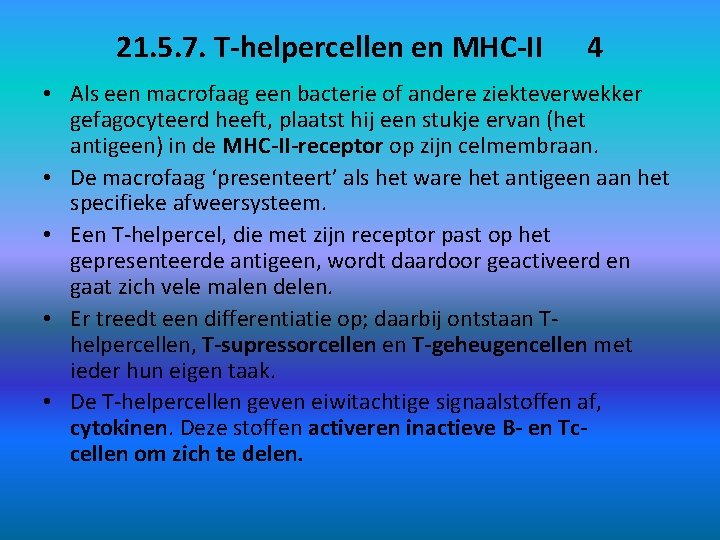 21. 5. 7. T-helpercellen en MHC-II 4 • Als een macrofaag een bacterie of