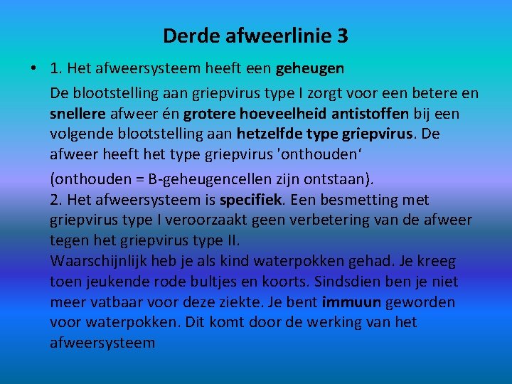 Derde afweerlinie 3 • 1. Het afweersysteem heeft een geheugen De blootstelling aan griepvirus