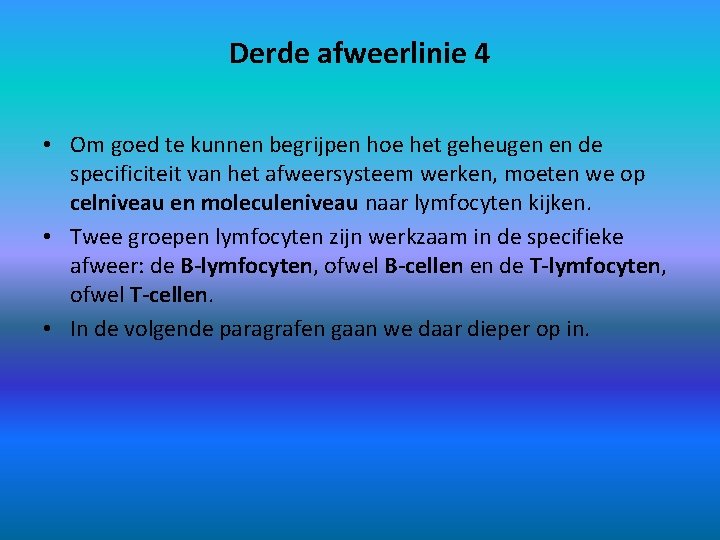 Derde afweerlinie 4 • Om goed te kunnen begrijpen hoe het geheugen en de