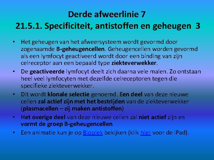 Derde afweerlinie 7 21. 5. 1. Specificiteit, antistoffen en geheugen 3 • Het geheugen