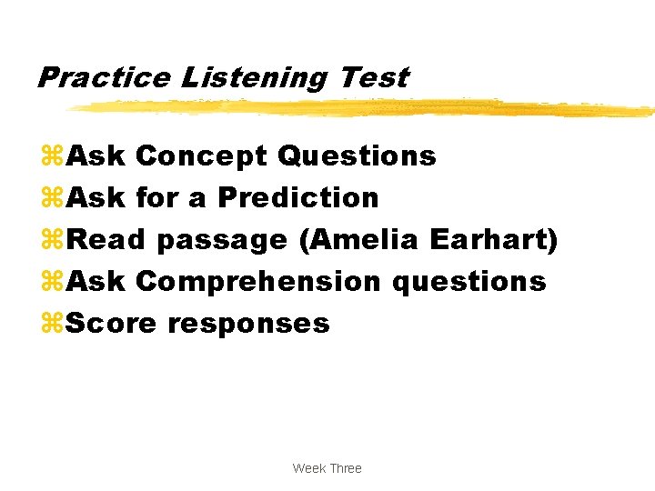 Practice Listening Test z. Ask Concept Questions z. Ask for a Prediction z. Read