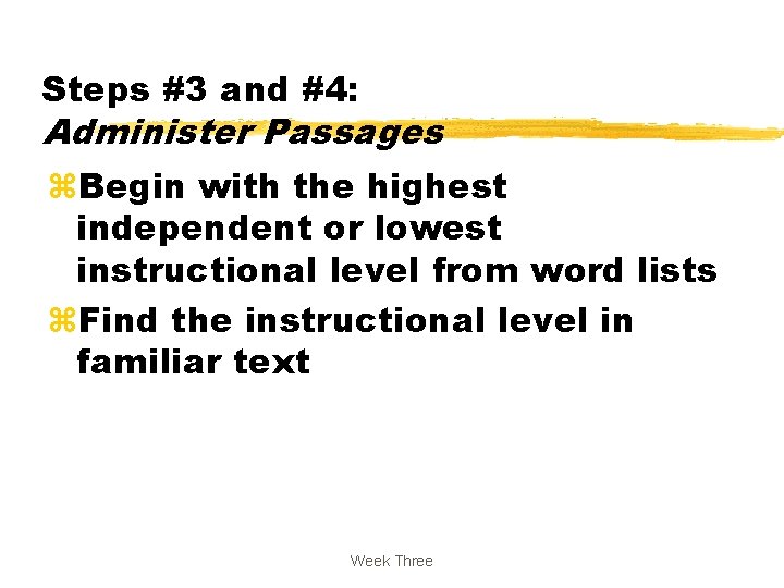 Steps #3 and #4: Administer Passages z. Begin with the highest independent or lowest