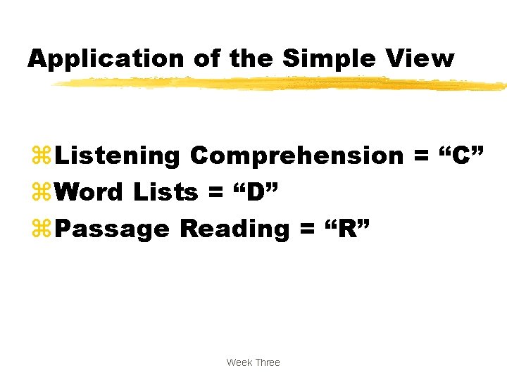 Application of the Simple View z. Listening Comprehension = “C” z. Word Lists =