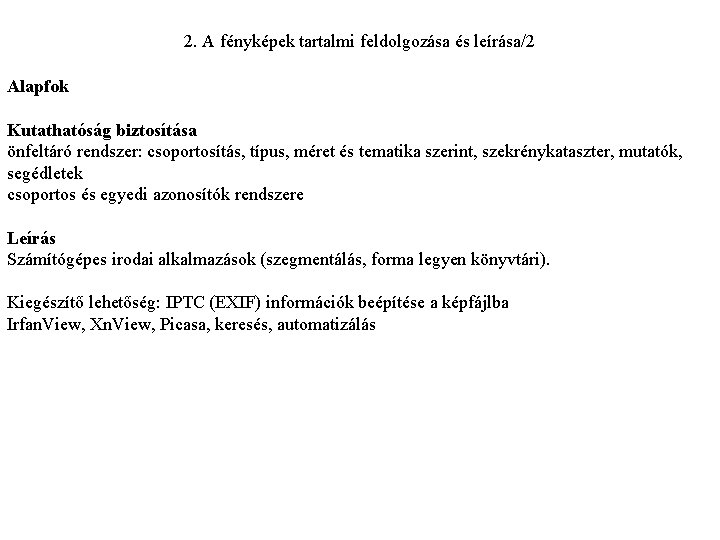 2. A fényképek tartalmi feldolgozása és leírása/2 Alapfok Kutathatóság biztosítása önfeltáró rendszer: csoportosítás, típus,