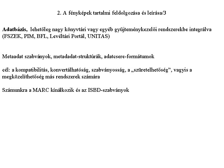 2. A fényképek tartalmi feldolgozása és leírása/3 Adatbázis, lehetőleg nagy könyvtári vagy egyéb gyűjteménykezelői