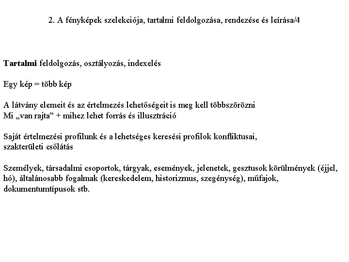 2. A fényképek szelekciója, tartalmi feldolgozása, rendezése és leírása/4 Tartalmi feldolgozás, osztályozás, indexelés Egy