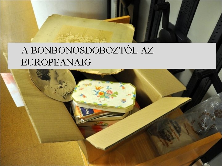 A BONBONOSDOBOZTÓL AZ EUROPEANAIG 