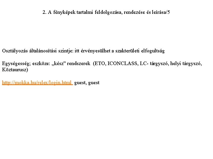 2. A fényképek tartalmi feldolgozása, rendezése és leírása/5 Osztályozás általánosítási szintje: itt érvényesülhet a