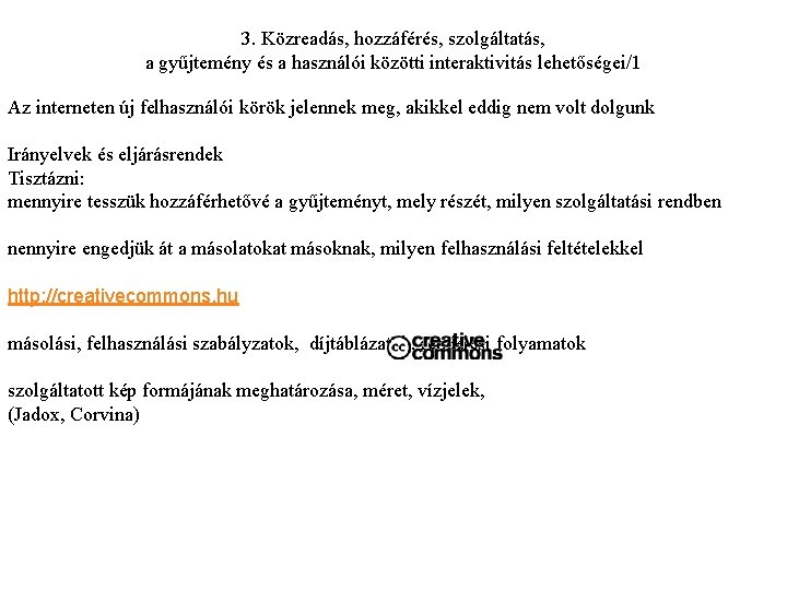 3. Közreadás, hozzáférés, szolgáltatás, a gyűjtemény és a használói közötti interaktivitás lehetőségei/1 Az interneten