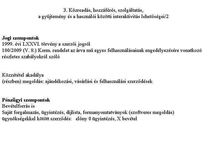 3. Közreadás, hozzáférés, szolgáltatás, a gyűjtemény és a használói közötti interaktivitás lehetőségei/2 Jogi szempontok