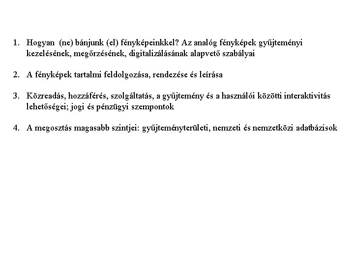 1. Hogyan (ne) bánjunk (el) fényképeinkkel? Az analóg fényképek gyűjteményi kezelésének, megőrzésének, digitalizálásának alapvető