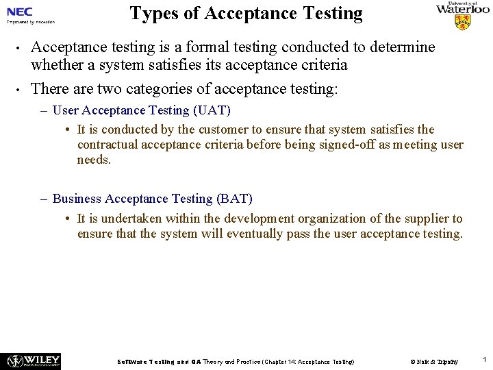 Types of Acceptance Testing • • Acceptance testing is a formal testing conducted to